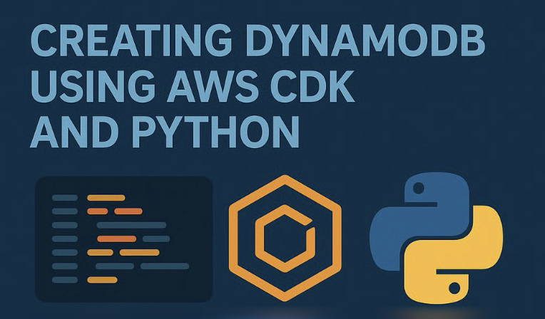 Create DynamoDB Using AWS CDK and Python: A Developer’s Guide